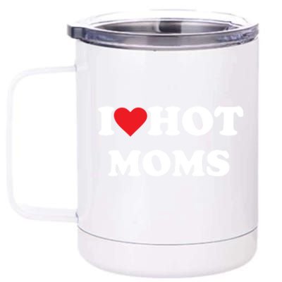 I Love Hot Moms Gift 12 oz Stainless Steel Tumbler Cup