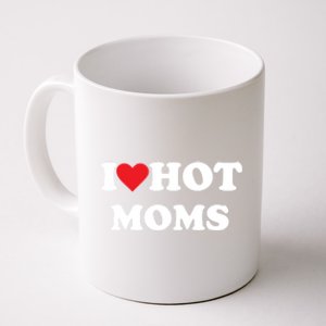 I Love Hot Moms Gift Coffee Mug