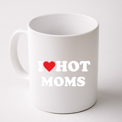 I Love Hot Moms Gift Coffee Mug