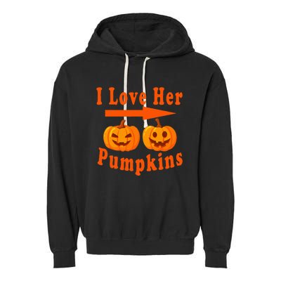 I Love Her Pumpkins Funny Quotes Halloween Costume Garment-Dyed Fleece Hoodie