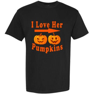 I Love Her Pumpkins Funny Quotes Halloween Costume Garment-Dyed Heavyweight T-Shirt