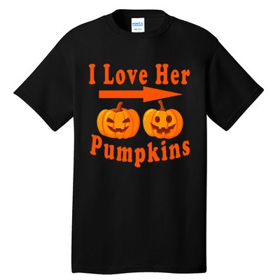 I Love Her Pumpkins Funny Quotes Halloween Costume Tall T-Shirt