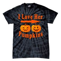 I Love Her Pumpkins Funny Quotes Halloween Costume Tie-Dye T-Shirt