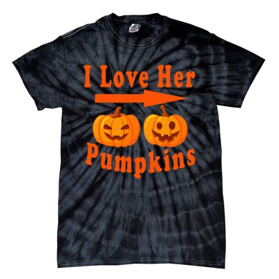 I Love Her Pumpkins Funny Quotes Halloween Costume Tie-Dye T-Shirt