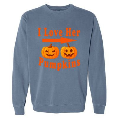 I Love Her Pumpkins Funny Quotes Halloween Costume Garment-Dyed Sweatshirt