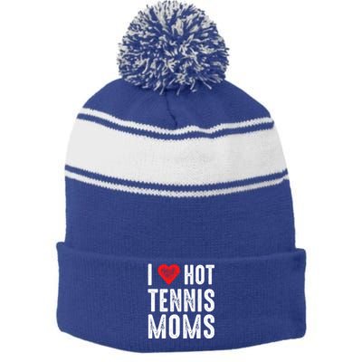 I Love Hot Tennis Moms Meaningful Gift Stripe Pom Pom Beanie