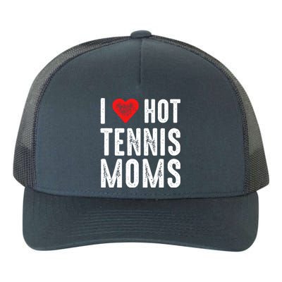 I Love Hot Tennis Moms Meaningful Gift Yupoong Adult 5-Panel Trucker Hat