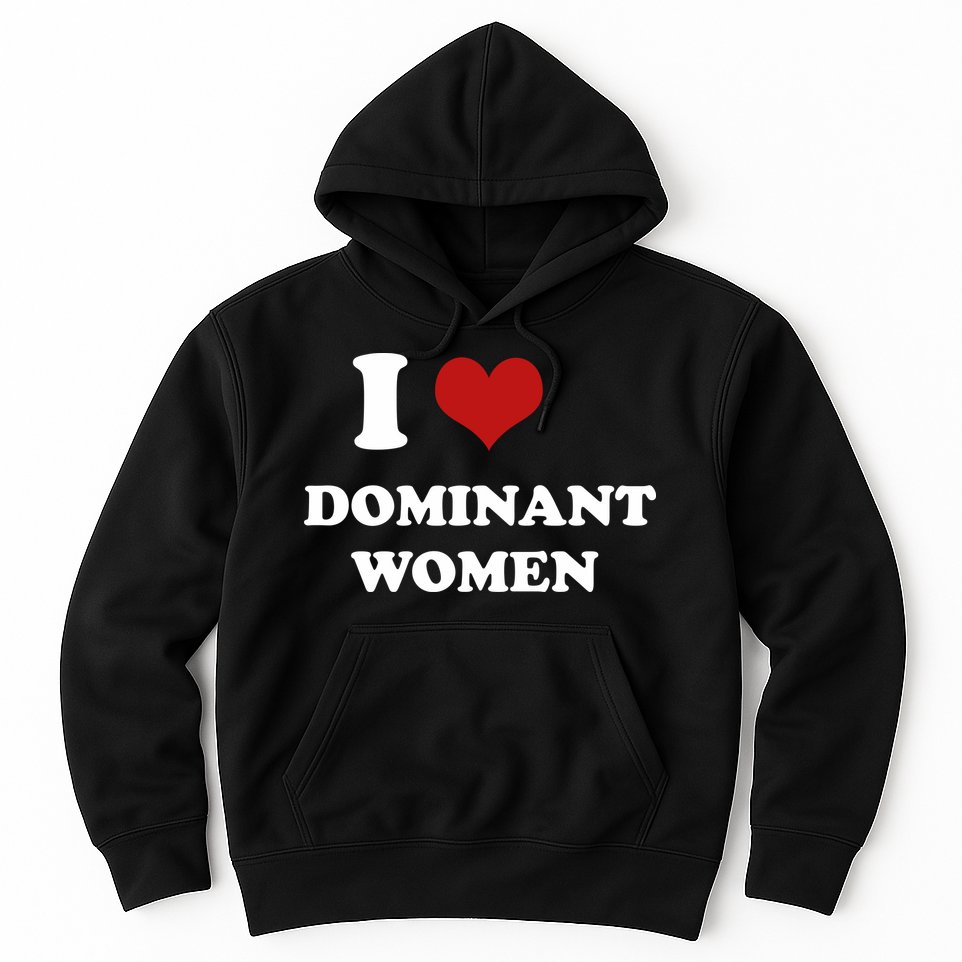 I Love Heart Dominant Women Funny Meme Hoodie