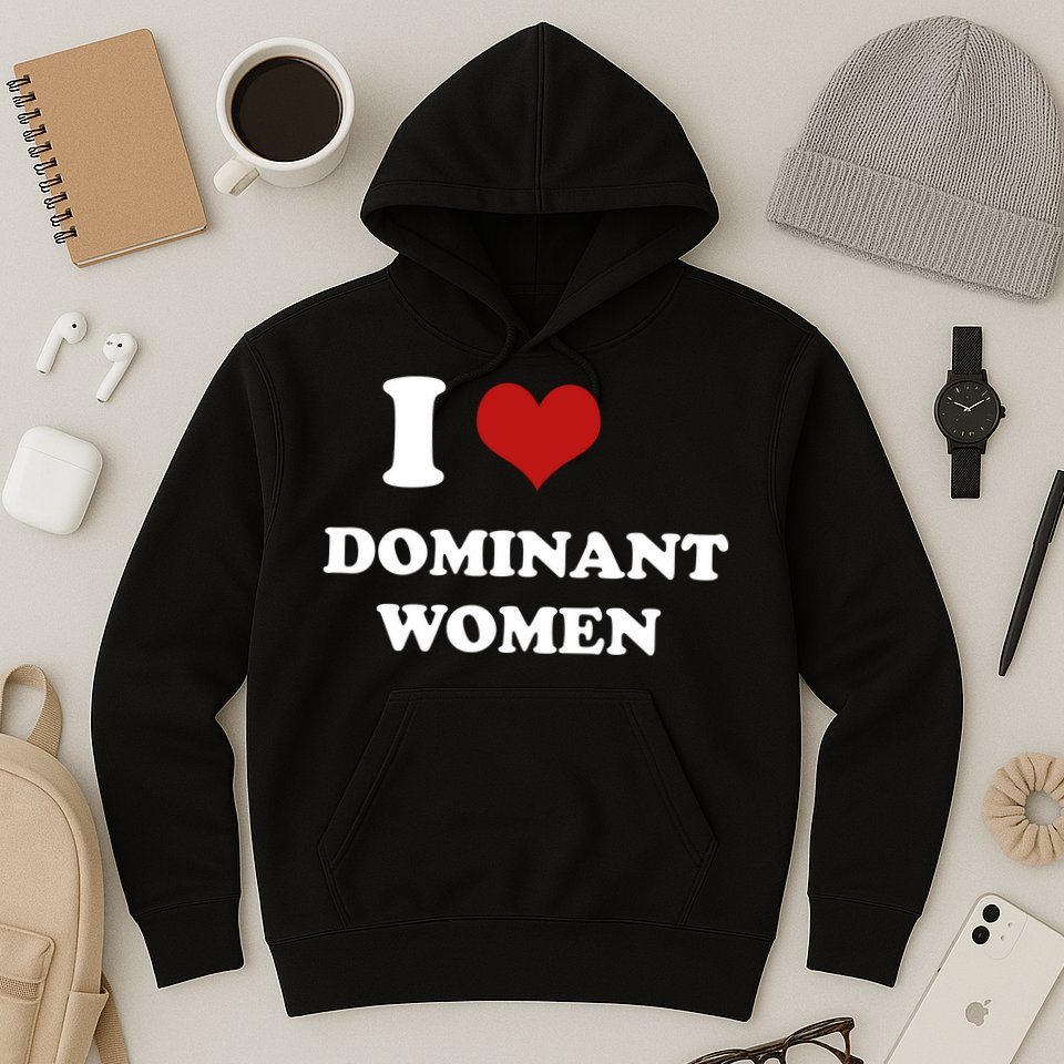 I Love Heart Dominant Women Funny Meme Hoodie