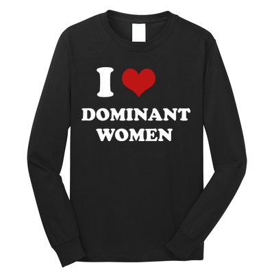 I Love Heart Dominant Women Funny Meme Long Sleeve Shirt