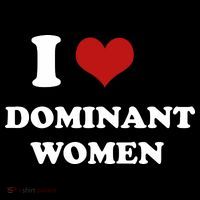 I Love Heart Dominant Women Funny Meme T-Shirt