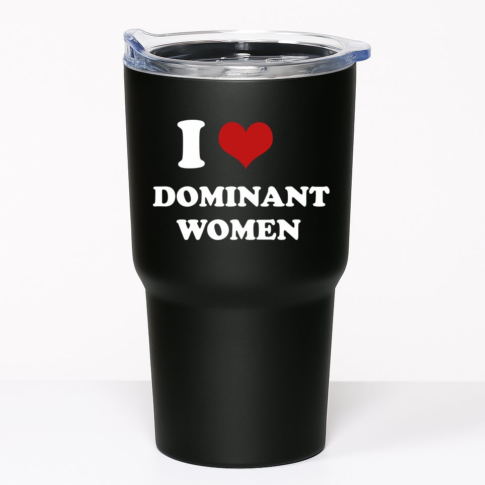 I Love Heart Dominant Women Funny Meme Tumbler