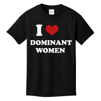 I Love Heart Dominant Women Funny Meme Kids T-Shirt