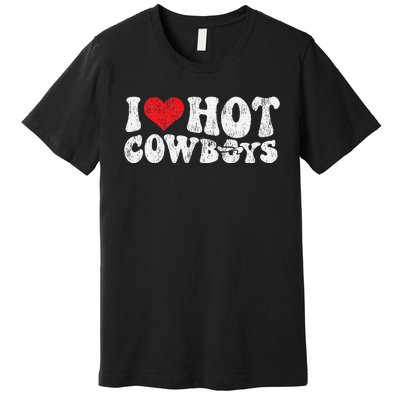 I Love Hot Cowboys Groovy Retro Vintage Country Western Premium T-Shirt