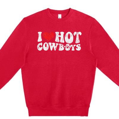 I Love Hot Cowboys Groovy Retro Vintage Country Western Premium Crewneck Sweatshirt