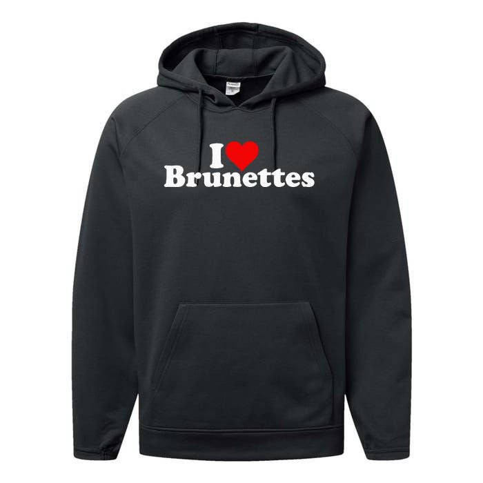 I Love Heart Brunettes Brunette Dark Hair Performance Fleece Hoodie