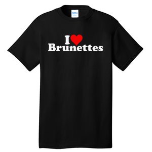 I Love Heart Brunettes Brunette Dark Hair Tall T-Shirt