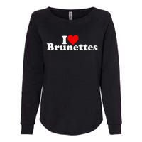 I Love Heart Brunettes Brunette Dark Hair Womens California Wash Sweatshirt