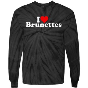 I Love Heart Brunettes Brunette Dark Hair Tie-Dye Long Sleeve Shirt