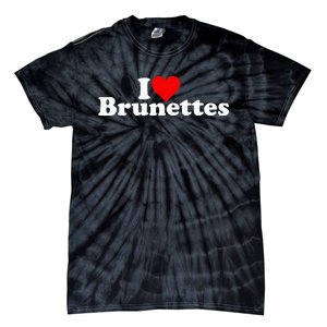 I Love Heart Brunettes Brunette Dark Hair Tie-Dye T-Shirt