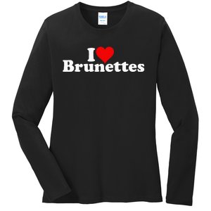 I Love Heart Brunettes Brunette Dark Hair Ladies Long Sleeve Shirt