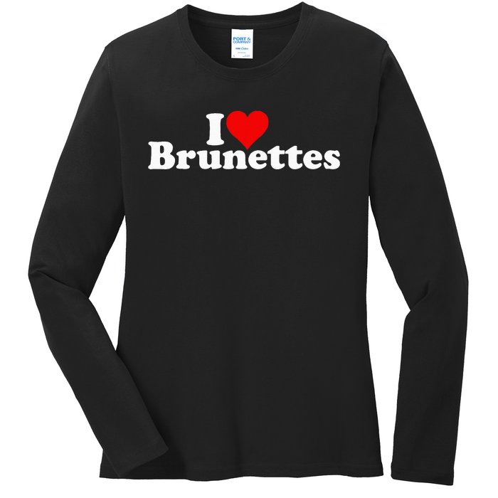 I Love Heart Brunettes Brunette Dark Hair Ladies Long Sleeve Shirt