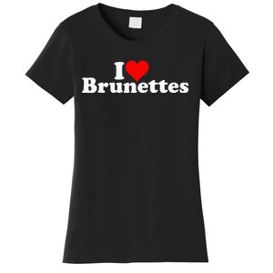 I Love Heart Brunettes Brunette Dark Hair Women's T-Shirt