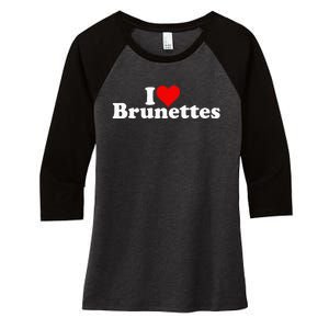 I Love Heart Brunettes Brunette Dark Hair Women's Tri-Blend 3/4-Sleeve Raglan Shirt