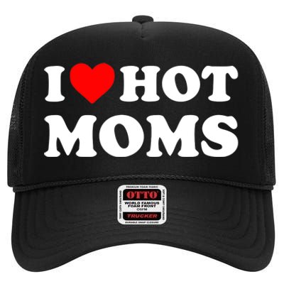 I Love Hot Moms Funny Red Heart Love Moms High Crown Mesh Back Trucker Hat