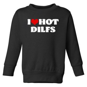 I Love Hot DILFS DILFS Red Heart Love DILFS Toddler Sweatshirt