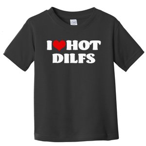 I Love Hot DILFS DILFS Red Heart Love DILFS Toddler T-Shirt