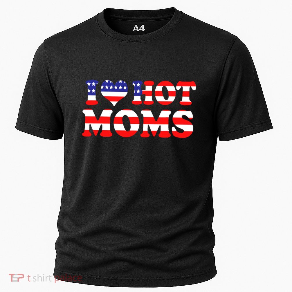 I Love Hot Moms I Heart Hot Moms 4th Of July USA Flag Performance Shirt