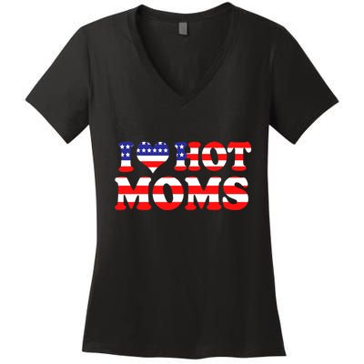 I Love Hot Moms I Heart Hot Moms 4th Of July USA Flag Women's V-Neck T-Shirt