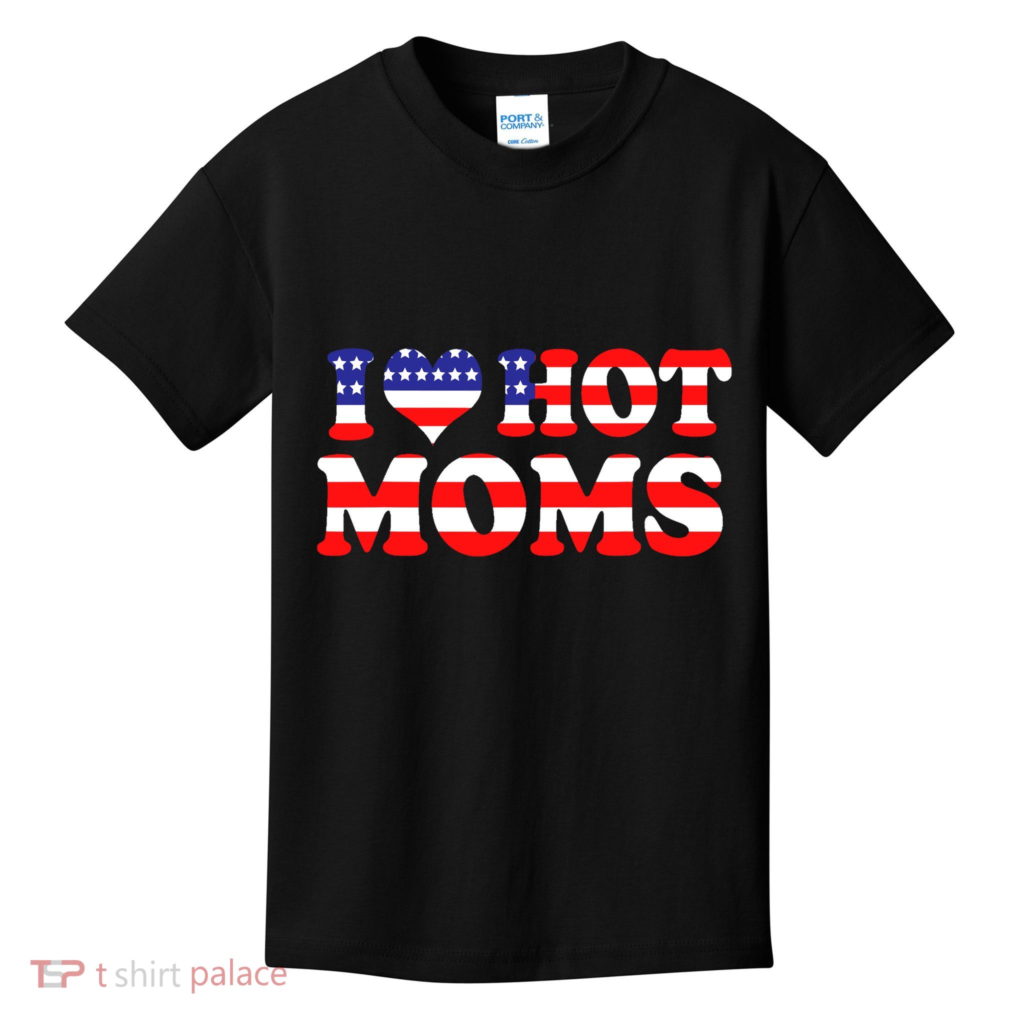 I Love Hot Moms I Heart Hot Moms 4th Of July USA Flag Kids T-Shirt