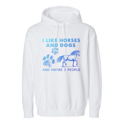 I Like Horses And Dogs And Maybe 3 People Gift Garment-Dyed Fleece Hoodie