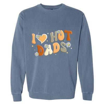 I Love Hot Dads Retro Funny Red Heart Love Dads Garment-Dyed Sweatshirt