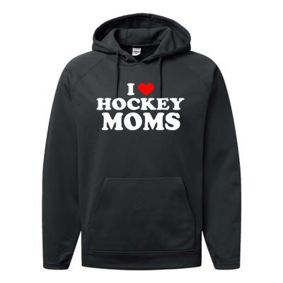 I Love Hockey Moms Funny Performance Fleece Hoodie