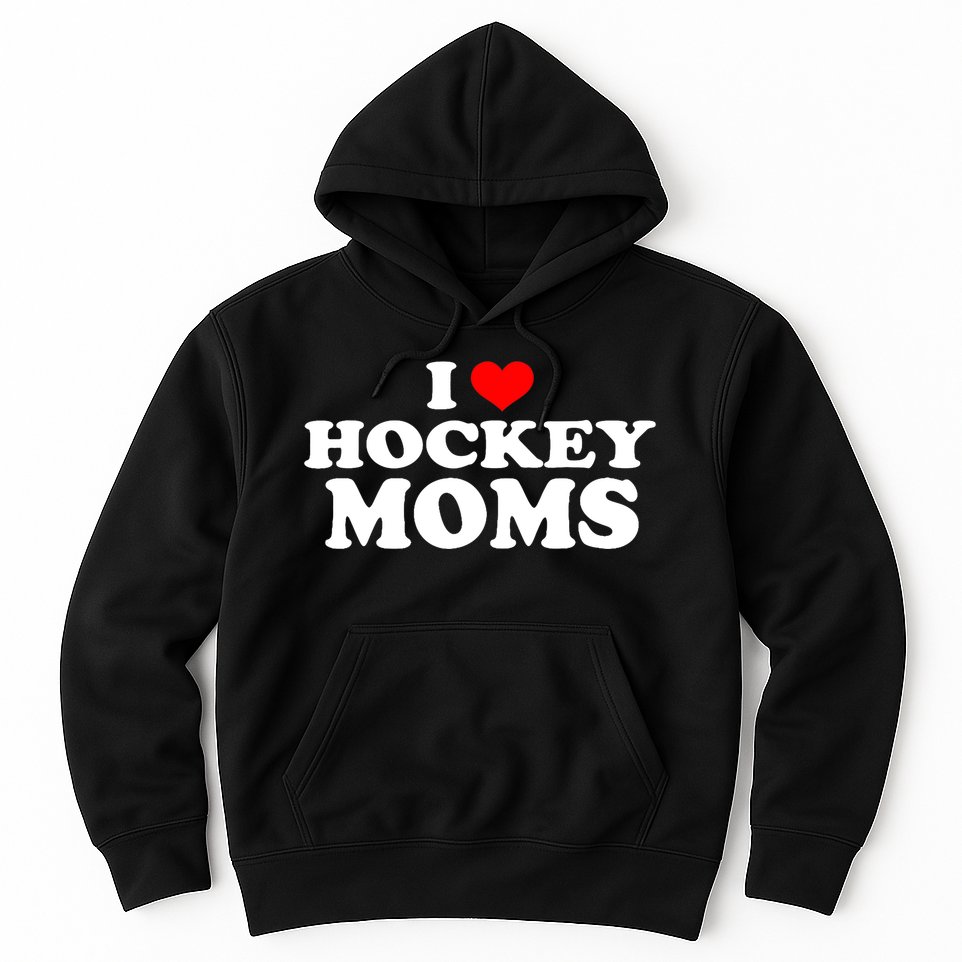 I Love Hockey Moms Funny Hoodie