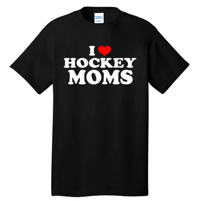 I Love Hockey Moms Funny Tall T-Shirt