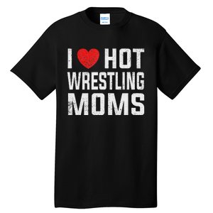 I Love Hot Wrestling Moms Cute Red Heart Love Moms Wrestler Tall T-Shirt