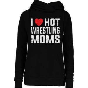 I Love Hot Wrestling Moms Cute Red Heart Love Moms Wrestler Womens Funnel Neck Pullover Hood