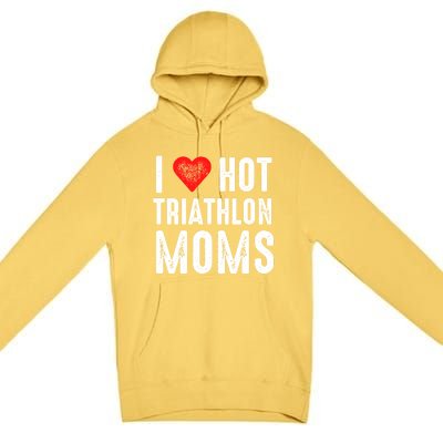 I Love Hot Triathlon Moms Gift Premium Pullover Hoodie