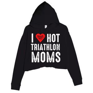 I Love Hot Triathlon Moms Gift Crop Fleece Hoodie