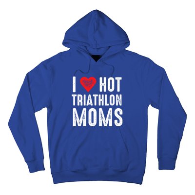 I Love Hot Triathlon Moms Gift Hoodie