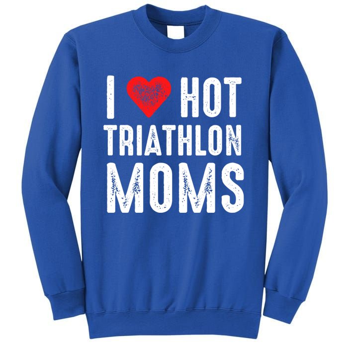 I Love Hot Triathlon Moms Gift Sweatshirt