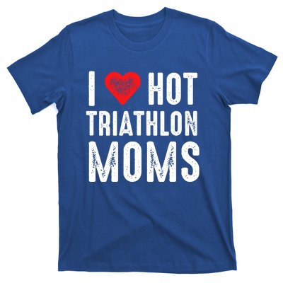 I Love Hot Triathlon Moms Gift T-Shirt