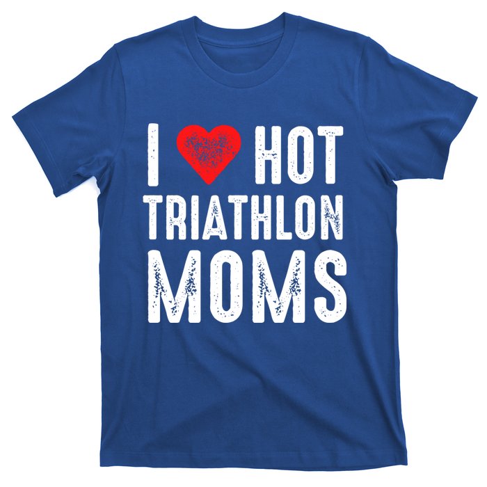 I Love Hot Triathlon Moms Gift T-Shirt