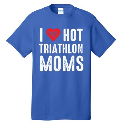 I Love Hot Triathlon Moms Gift Tall T-Shirt