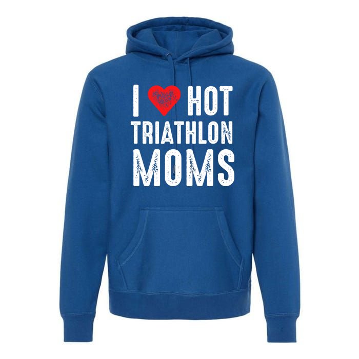 I Love Hot Triathlon Moms Gift Premium Hoodie