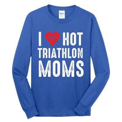 I Love Hot Triathlon Moms Gift Tall Long Sleeve T-Shirt